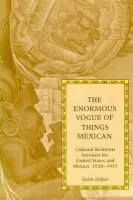 Enormous Vogue of Things Mexican - Delpar, Helen