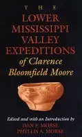 Lower Mississippi Valley Expeditions of Clarence Bloomfield Moore