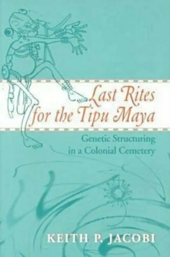 Last Rites for the Tipu Maya - Jacobi, Keith P.