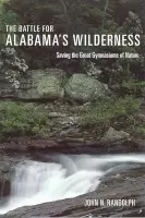 Battle for Alabama's Wilderness - Randolph, John N.