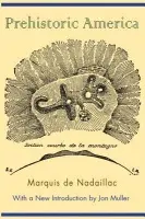 Prehistoric America - Nadaillac, Marquis de