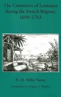 Commerce of Louisiana During the French Regime, 1699-1763 - Surrey, N.M. Miller