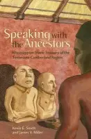 Speaking with the Ancestors - Smith, Kevin E. a Miller, James V.