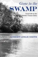 Gone to the Swamp - Smith, Robert Leslie
