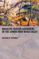 Holocene Hunter-gatherers of the Lower Ohio River Valley - Jefferies, Richard W.