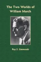Two Worlds of William March - Simmonds, Roy S.