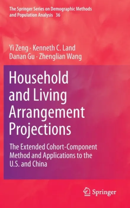 Household and Living Arrangement Projections - Zeng, Yi a Land, Kenneth C. a Gu, Danan a Wang, Zhenglian