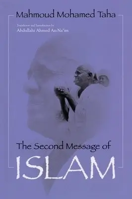 Second Message of Islam - Taha, Mahmoud Mohamed a Na'im, Abdullahi Ahmed An