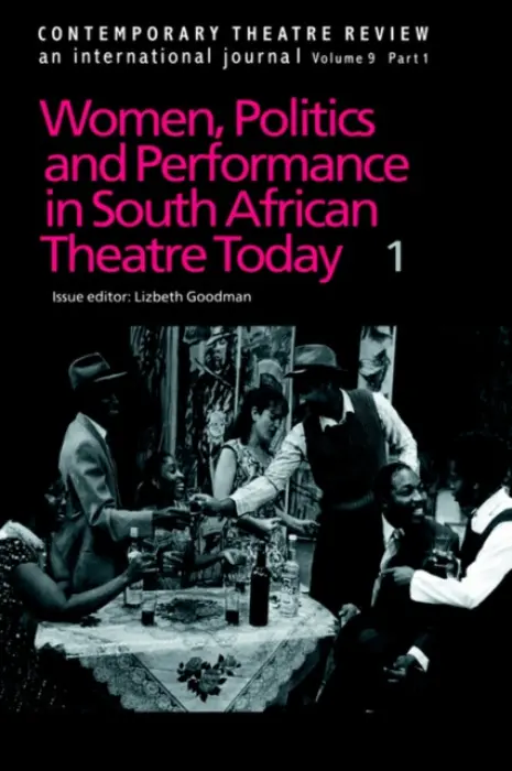 Women, Politics and Performance in South African Theatre Today - Goodman, Lizbeth