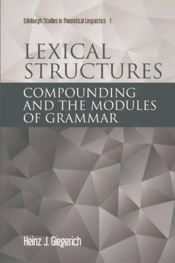 Lexical Structures - Giegerich, Heinz J (Professor Emeritus of English Linguistics, University of Edinburgh)