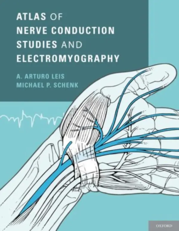 Atlas of Nerve Conduction Studies and Electromyography - Leis, A. Arturo (Clinical Professor of Neurology, University of Mississippi Medical Center, Clinical Professor of Neurology, University of Mississippi Medical Center, Electrodiagnostic Consultant, Mississippi Methodist Rehabilitation Center, Jackson, MS) a