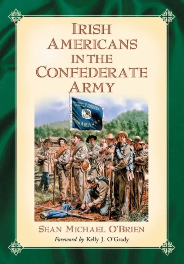 Irish Americans in the Confederate Army - O’Brien, Sean Michael