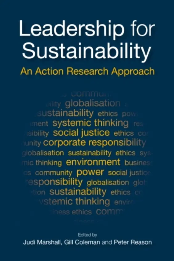 Leadership for Sustainability - Marshall, Judi a Coleman, Gill a Reason, Peter