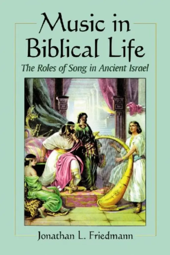 Music in Biblical Life - Friedmann, Jonathan L.
