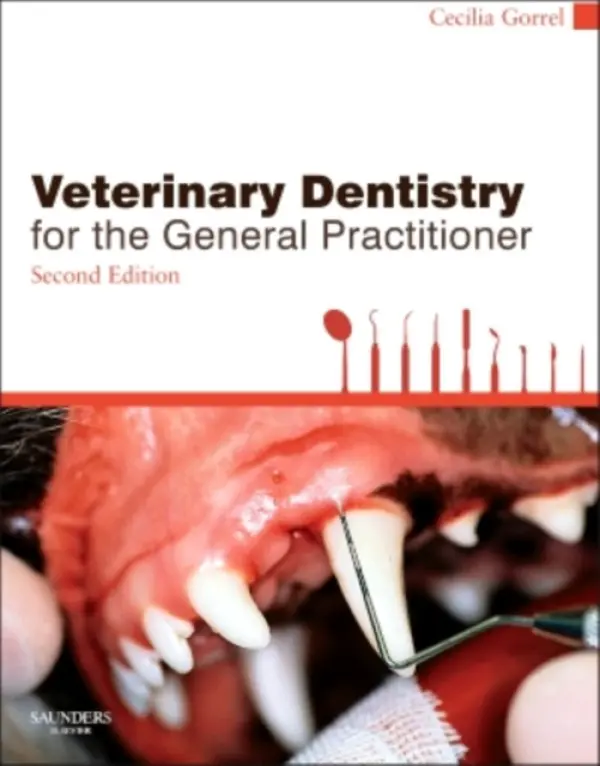 Veterinary Dentistry for the General Practitioner - Gorrel, Cecilia (Veterinary Dentistry, Oral and Maxillofacial Surgery Referral, UK)