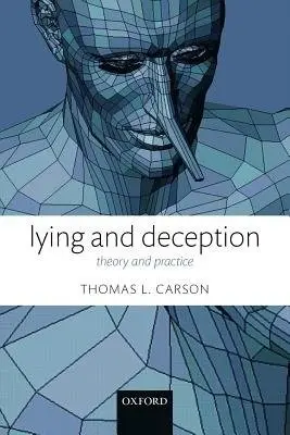 Lying and Deception - Carson, Thomas L. (Loyola University, Chicago)