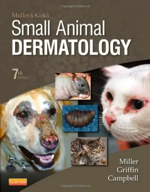 Muller and Kirk's Small Animal Dermatology - Miller, William H., VMD, DACVD (Professor of Medicine, Department of Clinical Sciences and Department of Biomedical Sciences, College of Veterinary Medicine, Cornell University, Ithaca, NY, USA) a Griffin, Craig E. (Animal Dermatology Clinic, San Diego, CA,