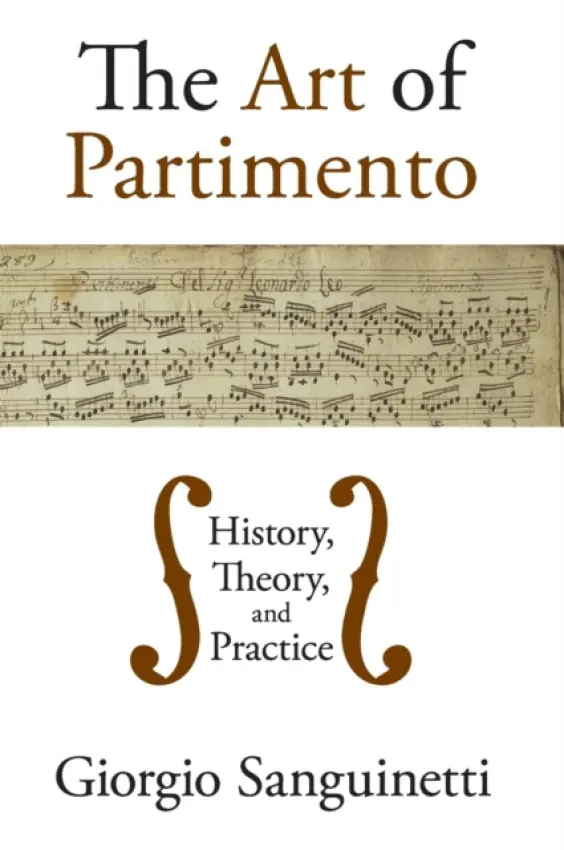 Art of Partimento - Sanguinetti, Giorgio (Associate Professor of Music Theory, Associate Professor of Music Theory, University of Rome, Rome, Italy)