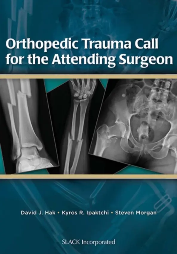 Orthopedic Trauma Call for the Attending Surgeon - Hak, David a Ipaktchi, Kyros a Morgan, Steven