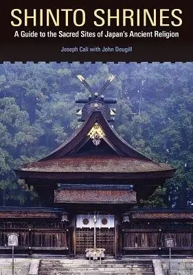 Shinto Shrines - Cali, Joseph a Dougill, John