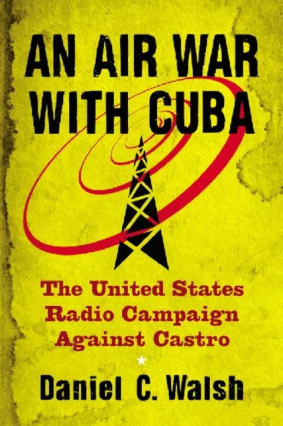 Air War with Cuba - Walsh, Daniel C.