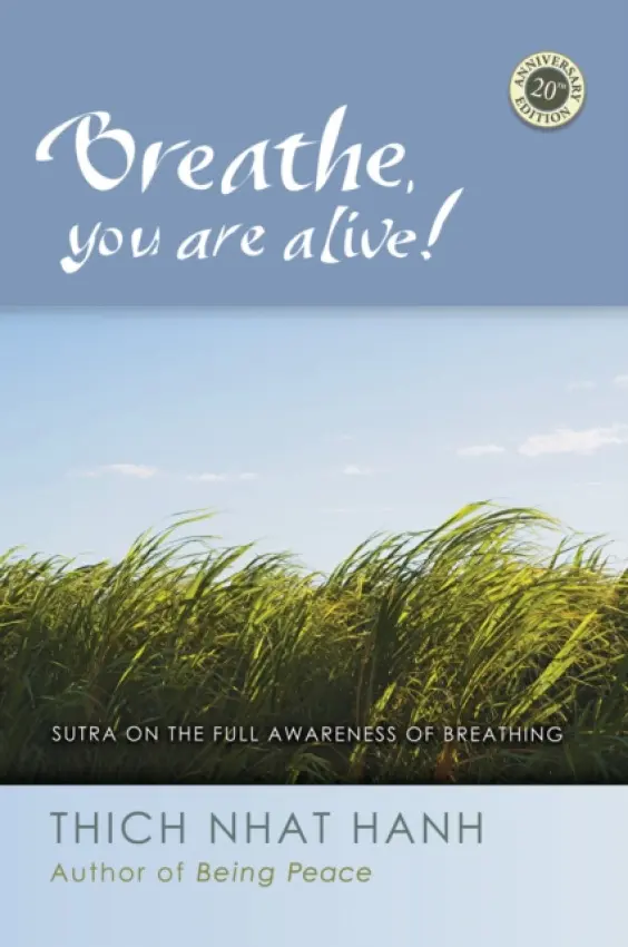 Breathe, You Are Alive - Nhat Hanh, Thich