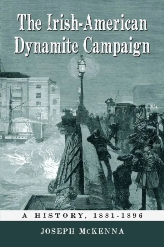 Irish-American Dynamite Campaign - McKenna, Joseph