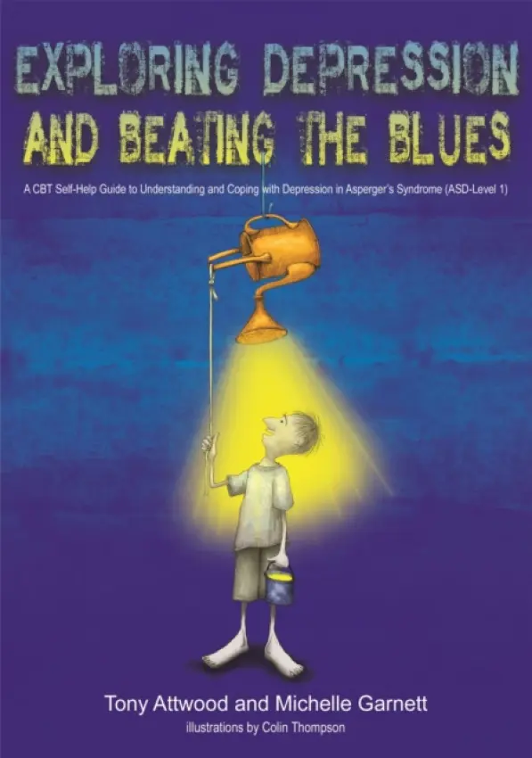 Exploring Depression, and Beating the Blues - Attwood, Dr Anthony a Garnett, Michelle