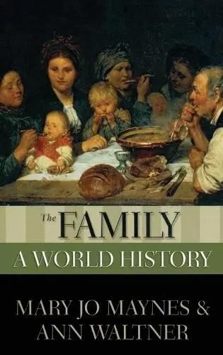 Family - Maynes, Mary Jo (Professor of History, Professor of History, University of Minnesota, Allentown, PA, US) a Waltner, Ann (Professor of History and Director of the Institute of Advanced Study, Professor of History and Director of the Institute of Advanced Stu