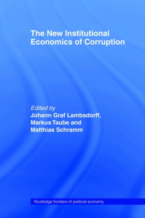 New Institutional Economics of Corruption - Lambsdorff, Johann Graf a Taube, Markus a Schramm, Matthias