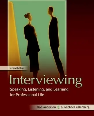 Interviewing - Anderson, Rob (Professor of Communication, Professor of Communication, Saint Louis University, Gen Carbon, IL, United States) a Killenberg, G. Michael (Professor of Mass Communication and Journalism, Professor of Mass Communication and Journalism, Universit