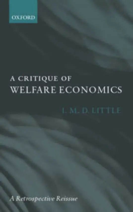 Critique of Welfare Economics - Little, I. M. D. (, Emeritus Fellow of Nuffield College, University of Oxford)