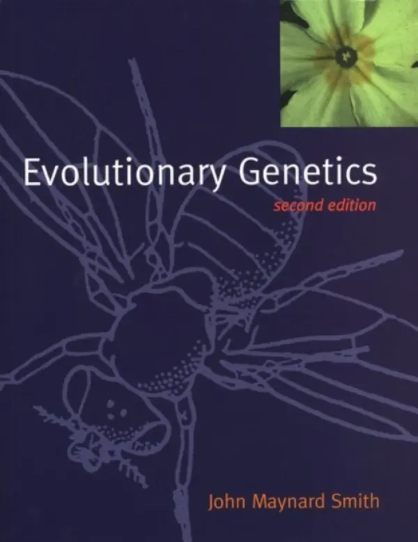 Evolutionary Genetics - Maynard Smith, The late Professor John (Emeritus Professor, School of Biological Sciences, Emeritus Professor, School of Biological Sciences, University of Sussex)