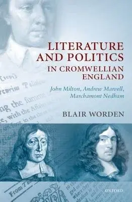 Literature and Politics in Cromwellian England - Worden, Blair (Royal Holloway College, London)