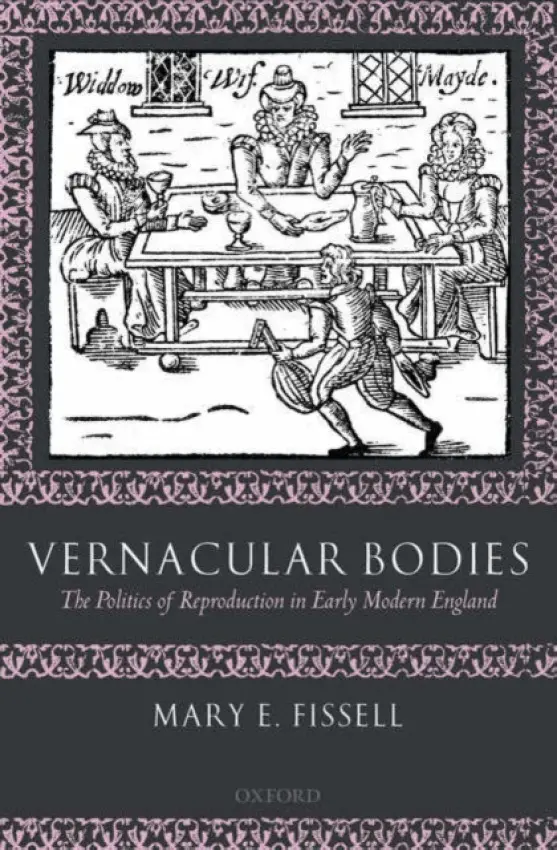 Vernacular Bodies - Fissell, Mary E. (Associate Professor, History of Medicine, The Johns Hopkins University)