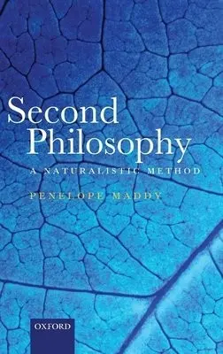 Second Philosophy - Maddy, Penelope (University of California, Irvine)