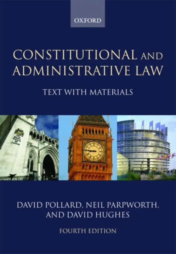 Constitutional and Administrative Law - Pollard, David (, Officier des Palmes Academiques) a Parpworth, Neil (, Principal Lecturer in Law, De Montfort University, Leicester) a Hughes, David (, Professor of Law, De Montfort University)