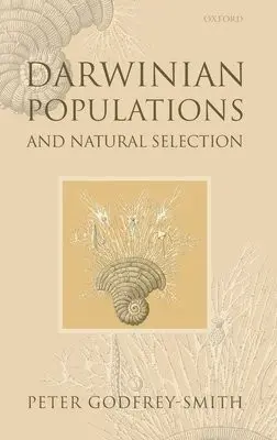 Darwinian Populations and Natural Selection - Godfrey-Smith, Peter (Harvard University)