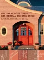 Best Practices Guide to Residential Construction - Bliss, Steven