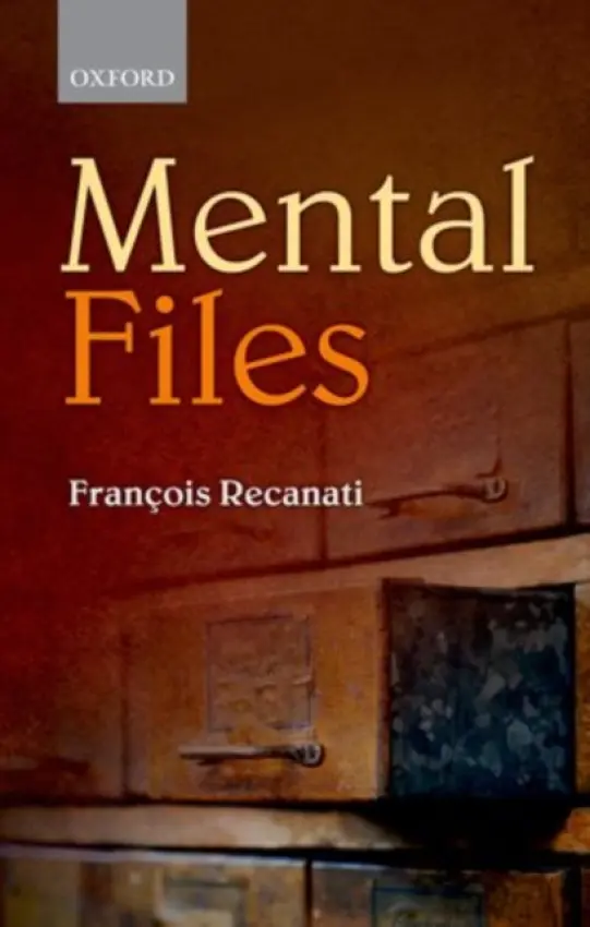 Mental Files - Recanati, Francois (, Institut Jean-Nicod, Paris)