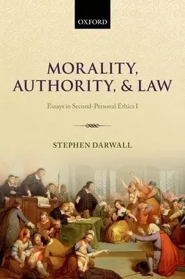 Morality, Authority, and Law - Darwall, Stephen (Yale University)