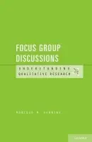 Understanding Focus Group Discussions - Hennink, Monique M. (Associate Professor of Public Health, Associate Professor of Public Health, Rollins School of Public Health, Emory University, Atlanta)