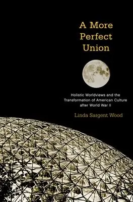 More Perfect Union - Wood, Linda Sargent (Assistant Professor of History, Assistant Professor of History, Arizona State University)