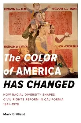 Color of America Has Changed - Brilliant, Mark (Assistant Professor of History and American Studie, Assistant Professor of History and American Studie, University of California, Berkeley)