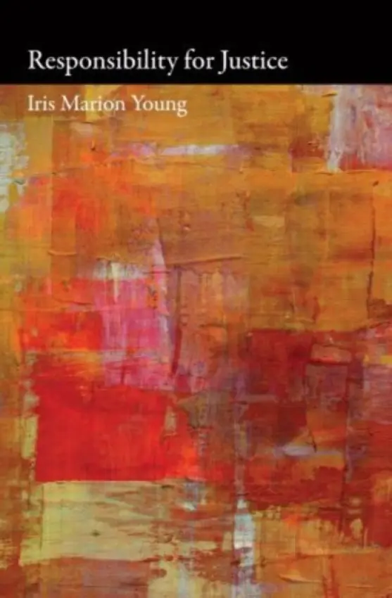 Responsibility for Justice - Young, Iris Marion a Nussbaum, Martha