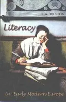 Literacy in Early Modern Europe - Houston, R.A.