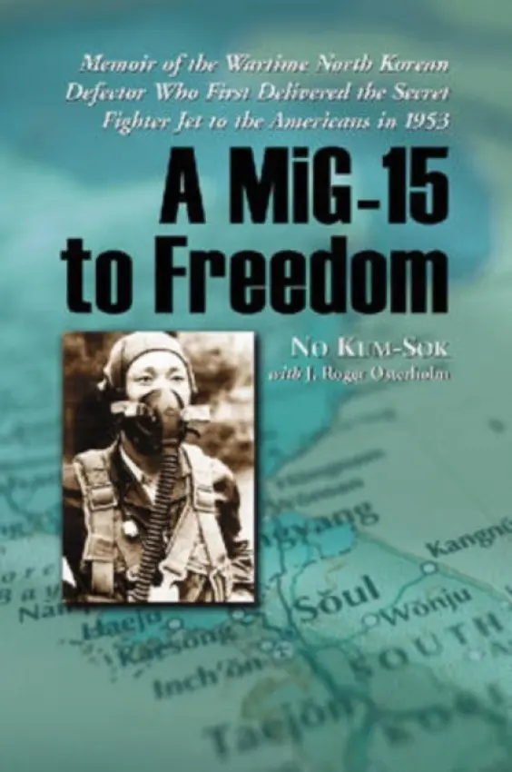 MiG-15 to Freedom - Kum-Sok, No a Osterholm, J. Roger