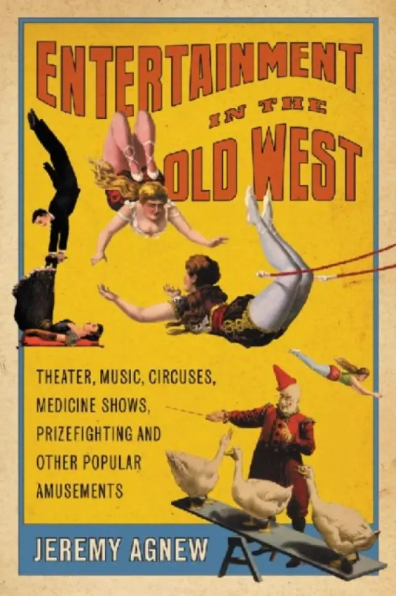 Entertainment in the Old West - Agnew, Jeremy