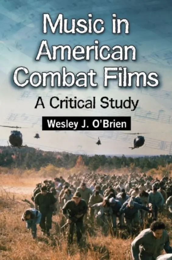 Music in American Combat Films - O’Brien, Wesley J.