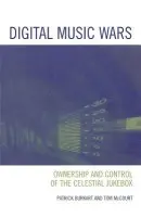 Digital Music Wars - Burkart, Patrick a McCourt, Tom